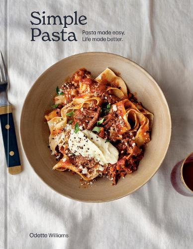 Бумажная книга «Simple Pasta: Pasta Made Easy. Life Made Better.», автор Одетт Уильямс - фото №1