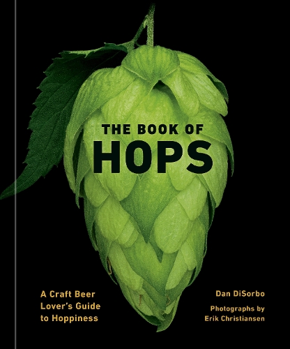 Бумажная книга «The Book of Hops: A Craft Beer Lover's Guide to Hoppiness», автор Дэн Ди Сорбо - фото №1