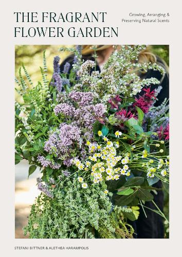 Паперова книга «The Fragrant Flower Garden: Growing, Arranging & Preserving Natural Scents», авторів Алетея Гарамполіс, Стефані Біттнер - фото №1