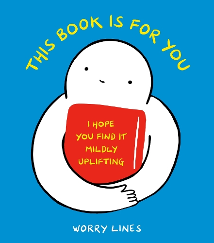 Бумажная книга «This Book Is for You: I Hope You Find It Mildly Uplifting», автор Ворри Лайнз - фото №1