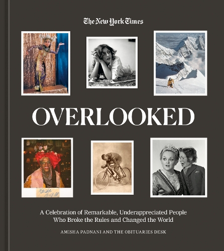 Бумажная книга «Overlooked: A Celebration of Remarkable, Underappreciated People Who Broke the Rules and Changed the World», автор Нью-Йорк Таймс - фото №1