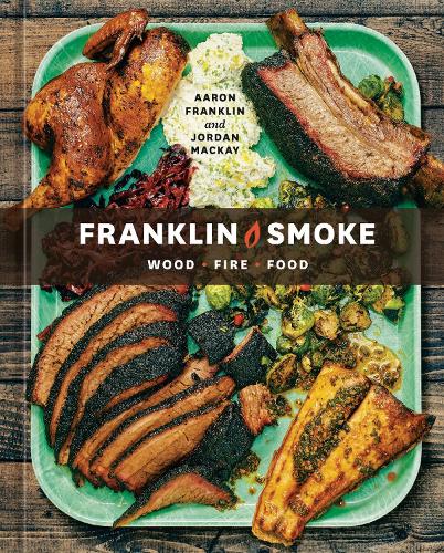 Бумажная книга «Franklin Smoke: Wood. Fire. Food. [A Cookbook]», авторов Аарон Франклин, Джордан Маккей - фото №1