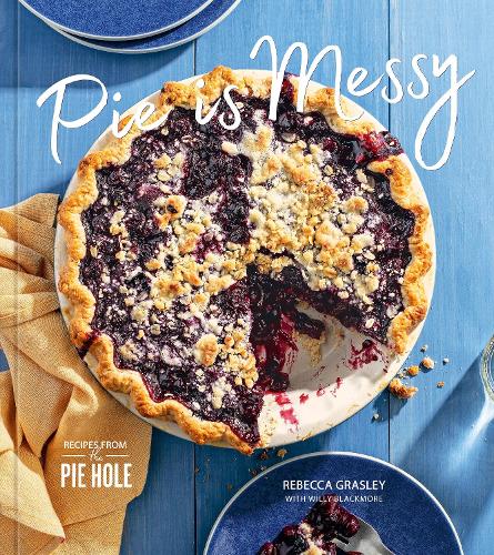 Бумажная книга «Pie Is Messy: Recipes from The Pie Hole: A Baking Book», автор Ребекка Грасли - фото №1