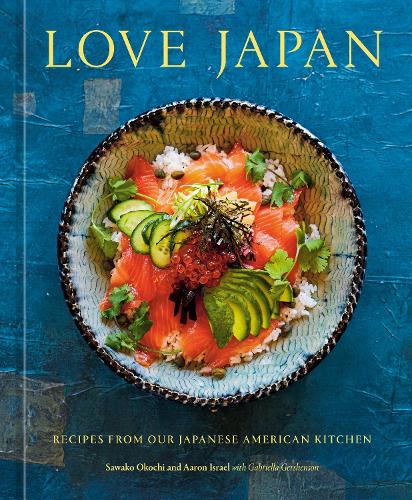 Бумажная книга «Love Japan: Recipes from our Japanese American Kitchen [A Cookbook]», авторов Аарон Израэль, Савако Окочи - фото №1
