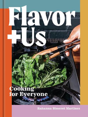 [object Object] «Flavor+Us: Cooking for Everyone [A Cookbook]», автор Раханна Біссерет Мартінес - фото №1
