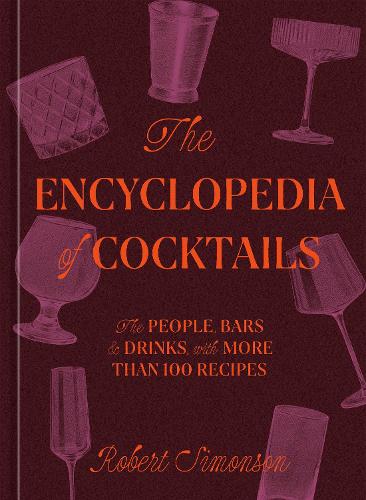 Бумажная книга «The Encyclopedia of Cocktails: The People, Bars & Drinks, with More Than 100 Recipes», автор Роберт Симонсон - фото №1