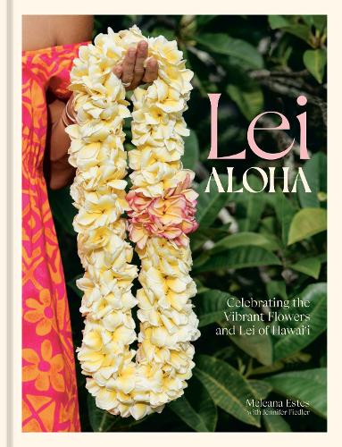 Бумажная книга «Lei Aloha: Celebrating the Vibrant Flowers and Lei of Hawai'i», автор Дженнифер Фидлер - фото №1