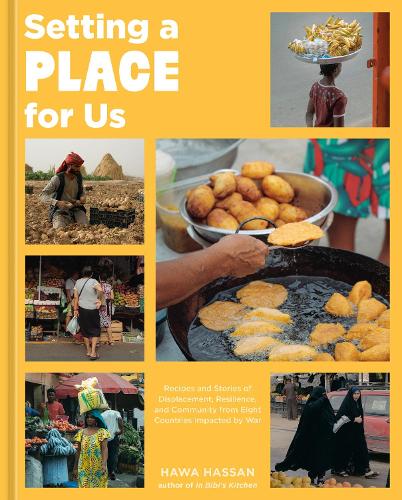 Бумажная книга «Setting a Place for Us: Recipes and Stories of Displacement, Resilience, and Community from Eight Countries Impacted by War», автор Хава Хассан - фото №1