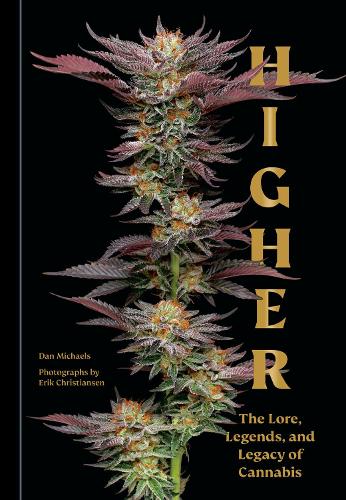Бумажная книга «Higher: The Lore, Legends, and Legacy of Cannabis», авторов Дэн Майклс, Эрик Кристиансен - фото №1