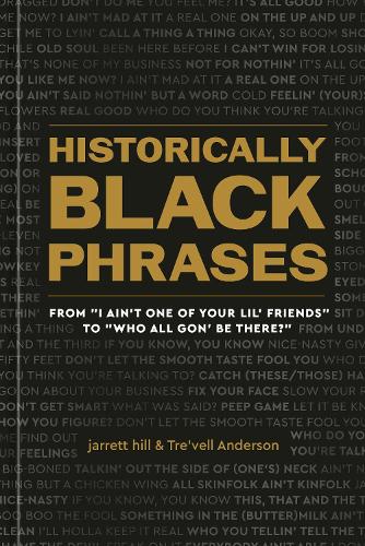 Бумажная книга «Historically Black Phrases: From 'I Ain't One of Your Lil' Friends' to 'Who All Gon' Be There?'», автор Джаррет Хилл - фото №1