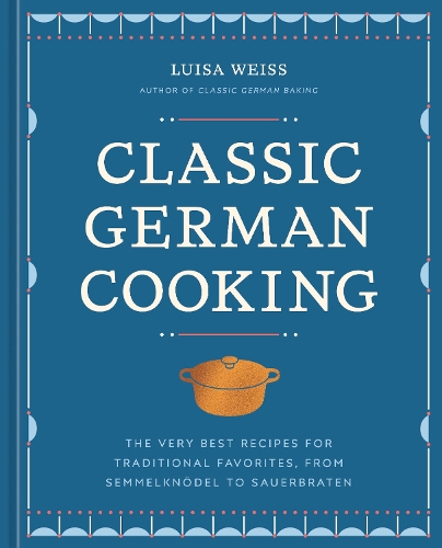 Бумажная книга «Classic German Cooking: The Very Best Recipes for Traditional Favorites, from Semmelknödel to Sauerbraten», автор Луиза Вайс - фото №1