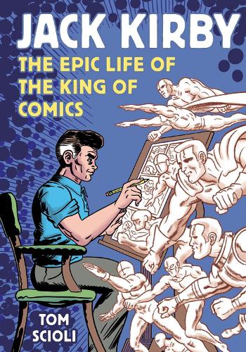 Бумажная книга «Jack Kirby: The Epic Life of the King of Comics», автор Том Скиоли - фото №1