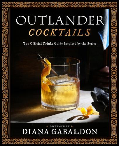 Бумажная книга «Outlander Cocktails: The Official Drinks Guide Inspired by the Series», авторов Диана Гэблдон, Джеймс Шай Фримен - фото №1