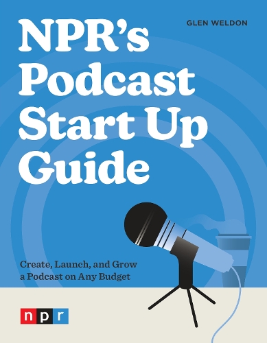 Бумажная книга «NPR's Podcast Start Up Guide: Create, Launch, and Grow a Podcast on Any Budget» - фото №1