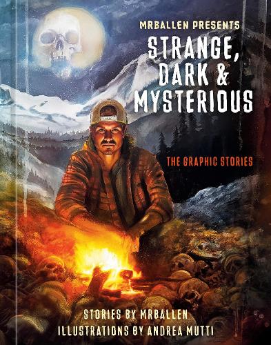 Бумажная книга «MrBallen Presents: Strange, Dark & Mysterious: The Graphic Stories», авторов Андреа Мутти, Мистер Баллен - фото №1
