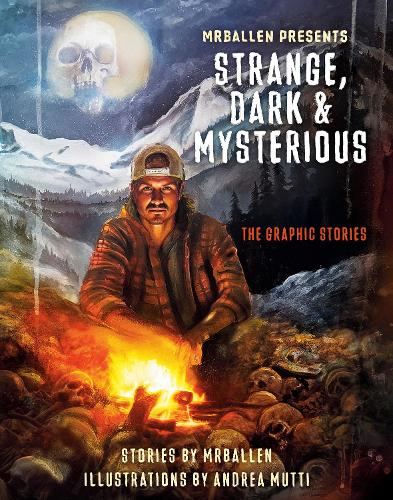 Бумажная книга «MrBallen Presents: Strange, Dark & Mysterious: The Graphic Stories», авторов Андреа Мутти, Мистер Баллен - фото №1