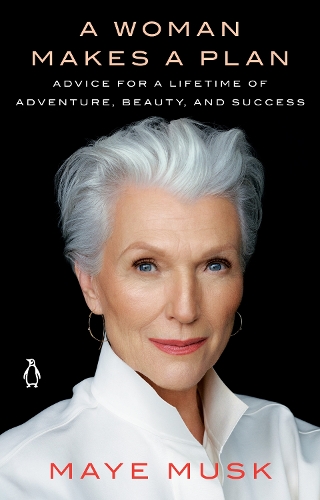 Бумажная книга «A Woman Makes a Plan: Advice for a Lifetime of Adventure, Beauty, and Success», автор Майе Муск - фото №1