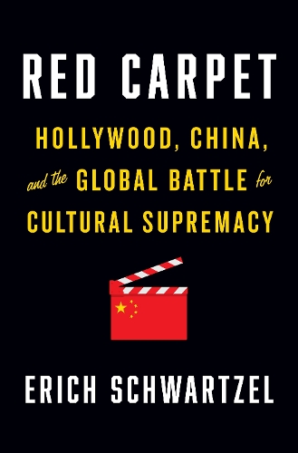 Бумажная книга «Red Carpet: Hollywood, China, and the Global Battle for Cultural Supremacy», автор Эрих Шварцель - фото №1