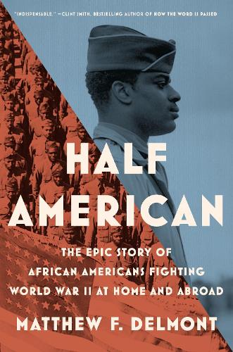Бумажная книга «Half American: The Epic Story of African Americans Fighting World War II at», автор Мэтью Дельмонт - фото №1