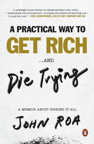 Паперова книга «A Practical Way To Get Rich ...and Die Trying: A Memoir About Risking It All», автор Джон Роа - фото №1
