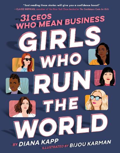 Бумажная книга «Girls Who Run the World: Thirty CEOs Who Mean Business», автор Бижу Карман - фото №1