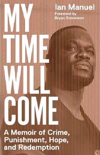 Паперова книга «My Time Will Come: A Memoir of Crime, Punishment, Hope, and Redemption», автор Браян Стівенсон - фото №1