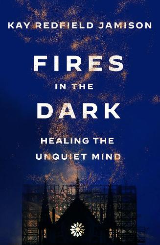 Паперова книга «Fires in the Dark: Healing the Unquiet Mind», автор Кей Редфілд Джемісон - фото №1