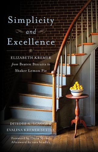 Бумажная книга «Simplicity and Excellence: Elizabeth Kremer from Beaten Biscuits to Shaker Lemon Pie», авторов Дейдра А. Скаггс, Эвалина Сеттл - фото №1