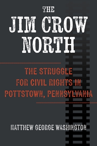 Бумажная книга «The Jim Crow North: The Struggle for Civil Rights in Pottstown, Pennsylvania», автор Мэтью Джордж Вашингтон - фото №1