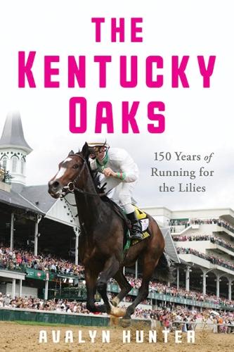Бумажная книга «The Kentucky Oaks: 150 Years of Running for the Lilies», автор Авалин Хантер - фото №1