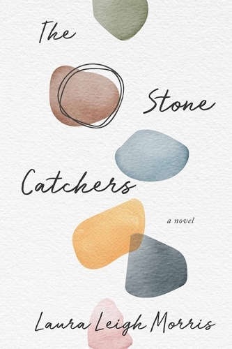 Паперова книга «The Stone Catchers: A Novel», автор Лаура Лі Морріс - фото №1