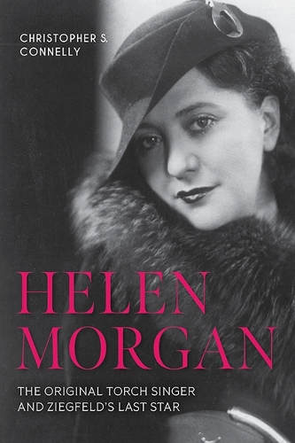 Бумажная книга «Helen Morgan: The Original Torch Singer and Ziegfeld's Last Star», автор Кристофер С. Коннелли - фото №1