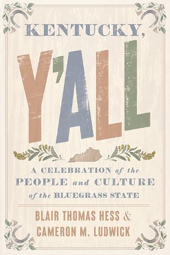Бумажная книга «Kentucky, Y'all: A Celebration of the People and Culture of the Bluegrass State», автор Блэр Томас Хесс - фото №1