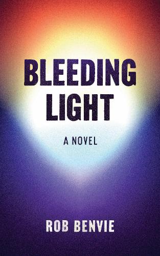 Паперова книга «Bleeding Light», автор Роб Бенві - фото №1