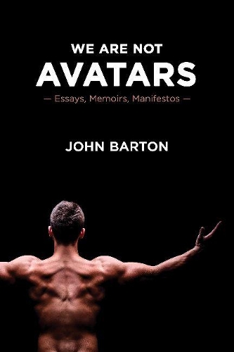 Бумажная книга «We Are Not Avatars: Essays, Memoirs, Manifestos», автор Джон Бартон - фото №1