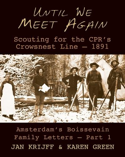 Паперова книга «Until We Meet Again: Scouting for the CPRs Crowsnest Line - 1891», автор Ян Кріжфф - фото №1