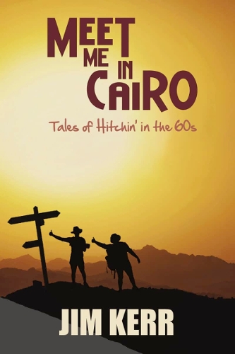 Бумажная книга «Meet Me in Cairo: Tales of Hitchin' in the '60s», автор Джим Керр - фото №1