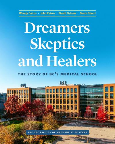 Паперова книга «Dreamers, Skeptics, and Healers: The Story of BC’s Medical School», авторів Девід Остроу, Гевін Стюарт, Джон Кернс, Венді Кернс - фото №1