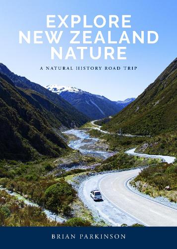 Бумажная книга «Explore New Zealand Nature: A Natural History Road Trip», автор Брайан Паркинсон - фото №1
