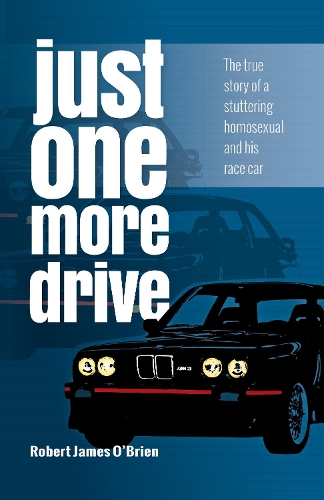 Паперова книга «Just One More Drive: The true story of a stuttering homosexual and his race car», автор Роберт Джеймс О'Брайен - фото №1