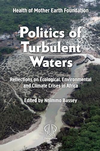 Бумажная книга «Politics Of Turbulent Waters: Reflections on Ecological, Environmental and Climate Crises in Africa», автор Нниммо Басси - фото №1