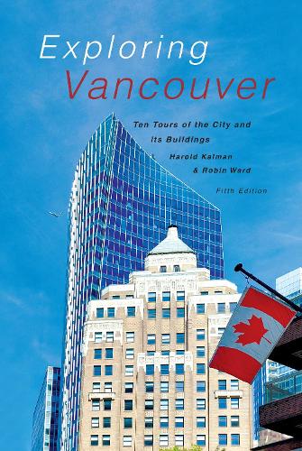 Бумажная книга «Exploring Vancouver: Ten Tours of the City and Its Buildings (Fifth Edition)», авторов Гарольд Калман, Робин Уорд - фото №1