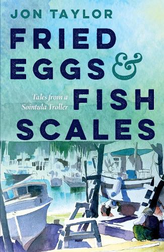 [object Object] «Fried Eggs and Fish Scales: Tales from a Sointula Troller», автор Джон Тейлор - фото №1