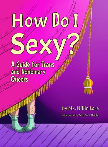 Паперова книга «How Do I Sexy?: A Guide for Trans and Nonbinary Queers», автор Ніллін Лор - фото №1