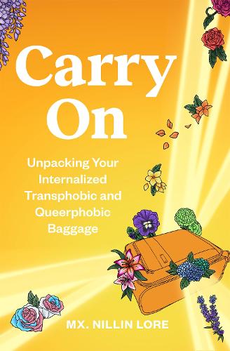 Паперова книга «Carry On: Unpacking Your Internalized Transphobic and Queerphobic Baggage», автор Ніллін Лор - фото №1