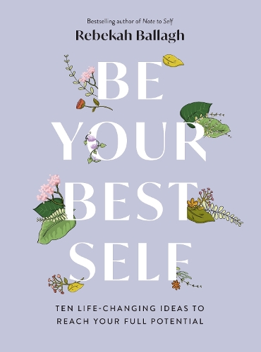 Бумажная книга «Be Your Best Self: Ten life-changing ideas to reach your full potential», автор Ребекка Баллах - фото №1