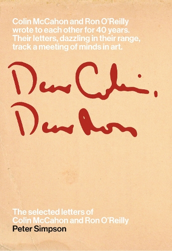 Бумажная книга «Dear Colin, Dear Ron: The Selected Letters of Colin McCahon and Ron O'Reilly», автор Питер Симпсон - фото №1