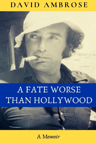 Паперова книга «A Fate Worse than Hollywood», автор Девід Амброуз - фото №1