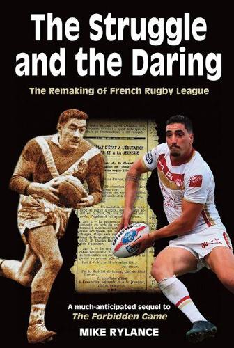Бумажная книга «The Struggle and the Daring: The remaking of French rugby league», автор Майк Райлэнс - фото №1