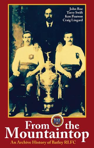 Бумажная книга «From the Mountaintop: An archive history of Batley RLFC», автор Джон Рое - фото №1